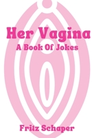 Her Vagina: A Book Of Jokes B088VYSQ37 Book Cover