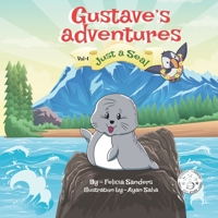 Gustave's Adventures Vol 1: Just a Seal 1953110010 Book Cover