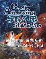 God's Amazing Star Secret: The Heavens Tell the Glory (Story) of God 1494461285 Book Cover