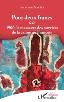 Pour deux francs: 1900, le massacre des ouvriers de la canne au François (Théâtres) (French Edition) 2343172129 Book Cover