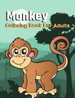 Monkey Coloring Book For Adults: A book type of kids awesome and a sweet coloring books gift from friend B08VCYD72L Book Cover