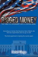 Rigged Money: The Third U.S. Experiment with a Central Bank 1947620754 Book Cover