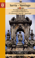 A Pilgrim's Guide to Sarria  Santiago: The last 7 stages of the Camino de Santiago Francés O Cebreiro – Sarrai - Santiago 1912216280 Book Cover