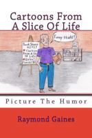 Cartoons from a Slice of Life 1468160079 Book Cover