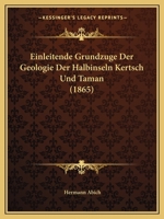 Einleitende Grundz�ge Der Geologie Der Halbinseln Kertsch Und Taman (Classic Reprint) 1168339154 Book Cover