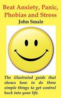 How to Beat Anxiety, Panic, Phobias and Stress; The Small Illustrated Handbook That Shows You How to Do Three Simple Things to Get Control Back Into y 1907140085 Book Cover