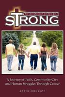 Together Strong: A Journey of Faith, Community Care and Human Struggles Through Cancer 1462895506 Book Cover