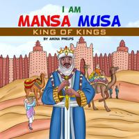 I am Mansa Musa: The King of Kings 1949303136 Book Cover