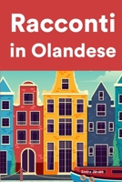 Racconti in Olandese: Racconti in Olandese per principianti e intermedi B0B92R8NBL Book Cover