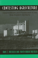 Contesting Agriculture: Cooperativism and Privatization in the New Eastern Germany (S U N Y Series in the Anthropolgy of Work) 0791452824 Book Cover