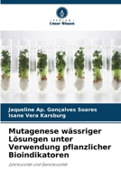 Mutagenese wässriger Lösungen unter Verwendung pflanzlicher Bioindikatoren (German Edition) 6208340845 Book Cover