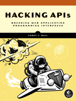 Hacking APIs: Breaking Web Application Programming Interfaces 1718502443 Book Cover