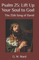 Psalm 25: Lift Up Your Soul to God: The 25th Song of David B0GKQ44NNC Book Cover