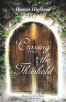 Crossing the Threshold: Based on a True Story a Healer Revealed 1504372026 Book Cover
