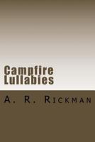 Campfire Lullabies: A poetic compilation 1532864965 Book Cover