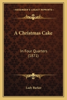 A Christmas Cake in Four Quarters 1436720532 Book Cover
