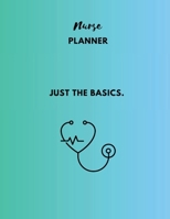 Nurse Planner: Just the basics 1312544716 Book Cover