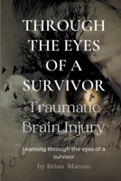 Through the Eyes of a Survivor - Traumatic Brain Injury B0BYRKHWSH Book Cover