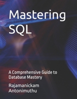 Mastering SQL: A Comprehensive Guide to Database Mastery B0DV94MVDY Book Cover