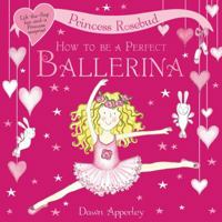 How to Be a Perfect Ballerina 1408303892 Book Cover