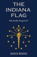 The Indiana Flag: Who Really Designed It? B0CGYYRXP5 Book Cover