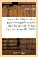 Notice Des Tableaux de la Galerie Espagnole Exposes Dans Les Salles Du Musee Royal Au Louvre 2014494452 Book Cover