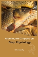 Aluminum's Impact on Carp Physiology 1805281909 Book Cover