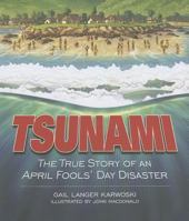 Tsunami: The True Story of an April Fools' Day Disaster (Darby Creek Publishing) 1581960441 Book Cover