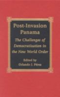 Post-Invasion Panama: The Challenges of Democratization in the New World Order 073910120X Book Cover