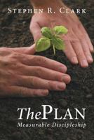 The Plan: Measurable Discipleship 1462727239 Book Cover