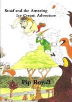 Stoaf and the Amazing Ice Cream Adventure 1291760466 Book Cover