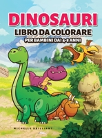 Dinosauri Libro da colorare per bambini dai 4-8 anni: 50 immagini di dinosauri che faranno divertire i bambini e li impegneranno in attività creative ... dell'era Giurassica 1914295099 Book Cover