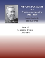 Histoire socialiste de la France contemporaine: Tome X: Le second Empire 1852-1870 (French Edition) 2322258830 Book Cover
