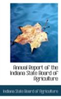 Annual Report of the Indiana State Board of Agriculture, 37th Annual Report (1887); Volume 29 0559468709 Book Cover
