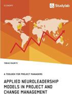 Applied Neuroleadership Models in Project and Change Management: A Toolbox for Project Managers 3960951531 Book Cover
