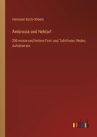 Ambrosia und Nektar!: 200 ernste und heitere Fest- und Tafellieder, Reden, Aufsätze etc. 3368496522 Book Cover