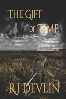 The Gift of Time: Adventures of an Archaeologist B0CNWTF4W8 Book Cover