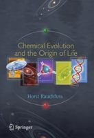 Chemical Evolution and the Origin of Life 3642097634 Book Cover