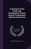 A Synopsis of the Arctic and Scandinavian Recent Marine Foraminifera Hitherto Discovered 135436029X Book Cover