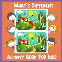 Whats Different Activity Book Kids: Gift For Kids, Toodlers And Preschools B08M88KQN8 Book Cover