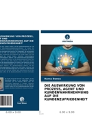 Die Auswirkung Von Prozess, Agent Und Kundenwahrnehmung Auf Die Kundenzufriedenheit B0CHW26GSX Book Cover