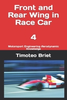 Front and Rear Wing in Race Car - 4: Motorsport Engineering Aerodynamic Knowledge B0BXNMWQMM Book Cover