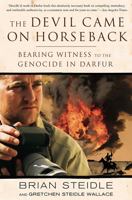 The Devil Came on Horseback: Bearing Witness to the Genocide in Darfur 1586484745 Book Cover