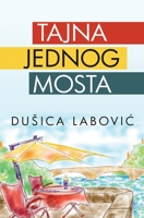 TAJNA JEDNOG MOSTA: inspirativna bajka o samorazvoju na putu do sreće B0C5PH49LP Book Cover