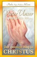 VaterUnser ... denn Dein ist ...: Der geistige Weg in CHRISTUS 3949324119 Book Cover