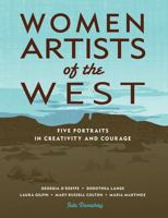 Women Artists of the West: Five Portraits in Creativity and Courage (Notable Western Women) 1555918611 Book Cover