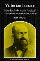 Victorian Lunacy: Richard M. Bucke and the Practice of Late Nineteenth-Century Psychiatry (Cambridge Studies in the History of Medicine) 0521309999 Book Cover