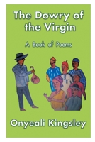 The Dowry of the Virgin: A Book of Poems 1950860116 Book Cover