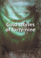 Gold Stories of Forty-Nine 5518880642 Book Cover