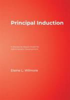 Principal Induction: A Standards-Based Model for Administrator Development 0761938699 Book Cover